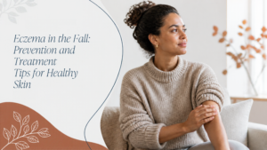 For many people, the first crisp days of fall are a welcome change. But if you have eczema, your skin may notice the shift before you do. As temperatures fall and the air becomes drier, skin can have a harder time holding onto moisture. Add indoor heating, hotter showers, heavier clothing and changing daily routines, and suddenly skin that felt relatively comfortable all summer may become dry, itchy and irritated.